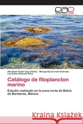 Catálogo de fitoplancton marino Ceja Gómez, Abraham Enaín 9783659077111 Editorial Academica Espanola