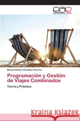 Programación y Gestión de Viajes Combinados Manuel Ramón González Herrera 9783659077388