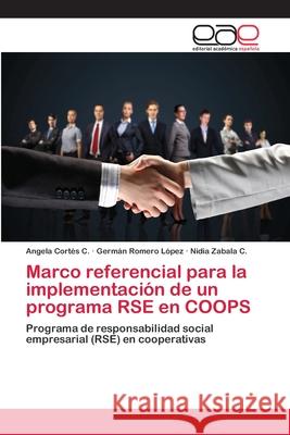 Marco referencial para la implementación de un programa RSE en COOPS Cortés C., Angela 9783659077432 Editorial Academica Espanola