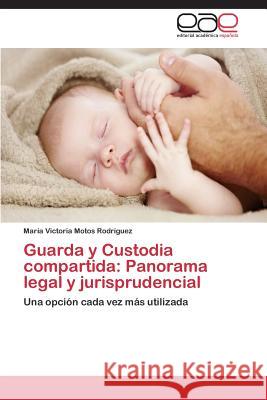 Guarda y Custodia compartida: Panorama legal y jurisprudencial Motos Rodríguez, María Victoria 9783659077746 Editorial Academica Espanola