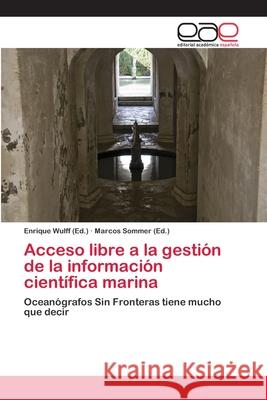 Acceso libre a la gestión de la información científica marina Wulff, Enrique 9783659077791 Editorial Academica Espanola
