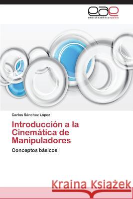 Introducción a la Cinemática de Manipuladores Sánchez López, Carlos 9783659077913