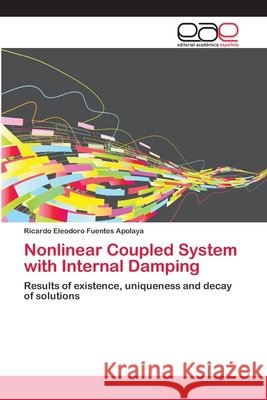 Nonlinear Coupled System with Internal Damping Fuentes Apolaya, Ricardo Eleodoro 9783659078040