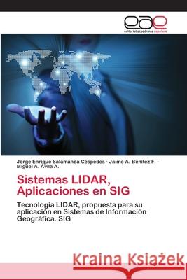 Sistemas LIDAR, Aplicaciones en SIG Salamanca Céspedes, Jorge Enrique 9783659078699