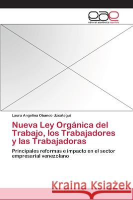 Nueva Ley Orgánica del Trabajo, los Trabajadores y las Trabajadoras Obando Uzcategui, Laura Angelina 9783659078712
