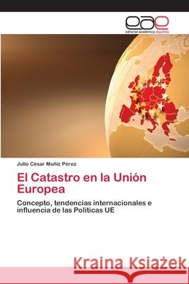 El Catastro en la Unión Europea Muñiz Pérez, Julio César 9783659078804