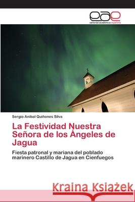La Festividad Nuestra Señora de los Ángeles de Jagua Quiñones Silva, Sergio Anibal 9783659079238