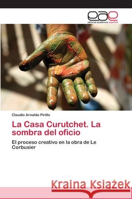 La Casa Curutchet. La sombra del oficio Pirillo, Claudio Arnaldo 9783659079344 Editorial Academica Espanola