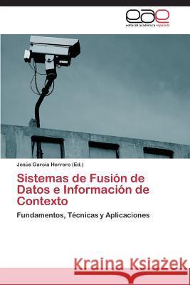 Sistemas de Fusion de Datos E Informacion de Contexto Garcia Herrero Jesus   9783659079405