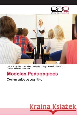 Modelos Pedagógicos Gerson Ignacio Erazo Arciniegas, Hugo Alfredo Parra E, Oscar Alfredo Villota O 9783659079535