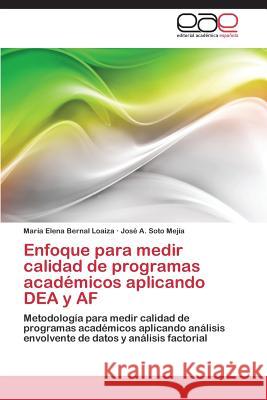 Enfoque para medir calidad de programas académicos aplicando DEA y AF Bernal Loaiza, María Elena 9783659079542