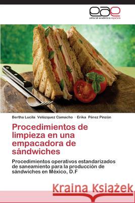 Procedimientos de limpieza en una empacadora de sándwiches Velázquez Camacho, Bertha Lucila 9783659079696 Editorial Academica Espanola