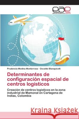 Determinantes de configuración espacial de centros logísticos Medina Monterrosa, Prudencia 9783659079733 Editorial Academica Espanola