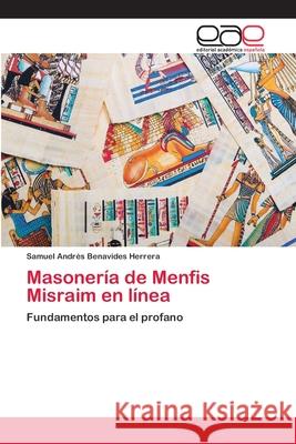 Masonería de Menfis Misraim en línea Benavides Herrera, Samuel Andrés 9783659080395 Editorial Academica Espanola