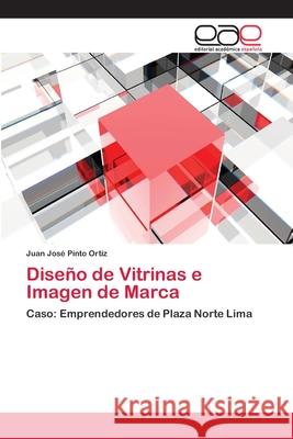 Diseño de Vitrinas e Imagen de Marca Juan José Pinto Ortiz 9783659080500 Editorial Academica Espanola