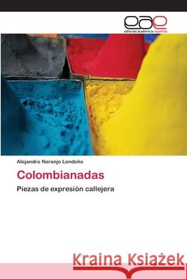 Colombianadas Alejandro Naranjo Londoño 9783659080517 Editorial Academica Espanola