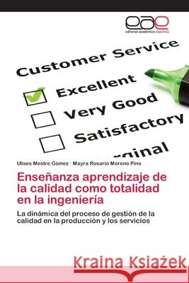 Enseñanza aprendizaje de la calidad como totalidad en la ingeniería Mestre Gómez, Ulises 9783659080920