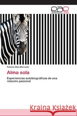Alma sola Olan Mercado, Paloma 9783659081125 Editorial Académica Española