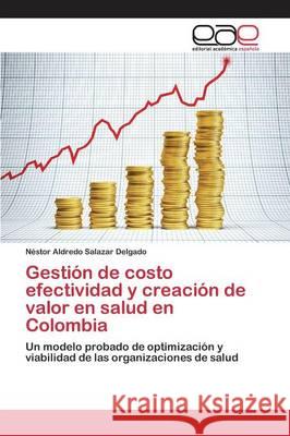 Gestión de costo efectividad y creación de valor en salud en Colomb Salazar Delgado Néstor Alfred 9783659081347 Editorial Academica Espanola