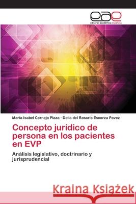 Concepto jurídico de persona en los pacientes en EVP Cornejo Plaza, María Isabel 9783659081514 Editorial Academica Espanola