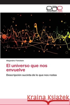 El universo que nos envuelve Feinstein, Alejandro 9783659081941 Editorial Academica Espanola