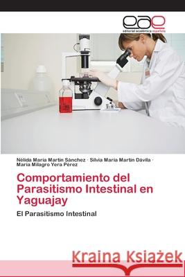 Comportamiento del Parasitismo Intestinal en Yaguajay Martín Sánchez, Nélida María 9783659082351 Editorial Academica Espanola