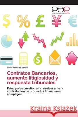 Contratos Bancarios, aumento litigiosidad y respuesta tribunales Roman Llamosi, Sofia 9783659082702