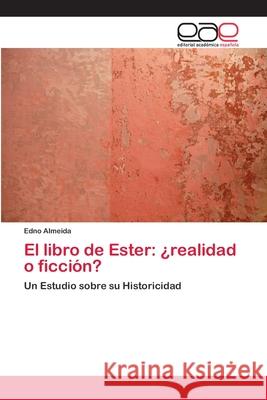 El libro de Ester: ¿realidad o ficción? Almeida, Edno 9783659083464