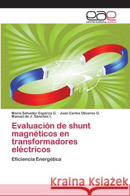 Evaluación de shunt magnéticos en transformadores eléctricos Esparza G., Mario Salvador 9783659083488