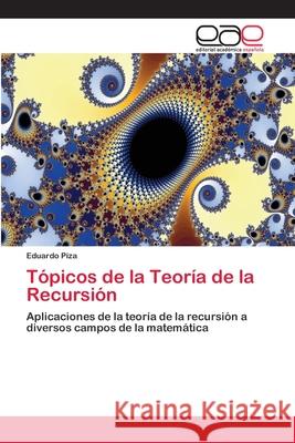 Tópicos de la Teoría de la Recursión Piza, Eduardo 9783659083754