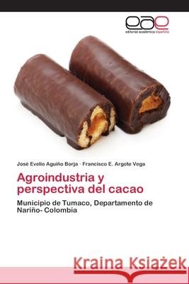 Agroindustria y perspectiva del cacao Aguiño Borja, José Evelio 9783659084218 Editorial Academica Espanola