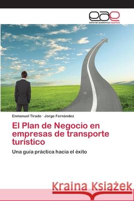 El Plan de Negocio en empresas de transporte turístico Tirado, Enmanuel 9783659084225