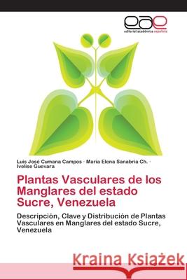 Plantas Vasculares de los Manglares del estado Sucre, Venezuela Cumana Campos, Luis José 9783659084331 Editorial Academica Espanola