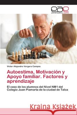 Autoestima, Motivación y Apoyo familiar. Factores y aprendizaje Vergara Campos, Víctor Alejandro 9783659084492