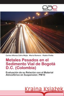 Metales Pesados en el Sedimento Vial de Bogotá D.C. (Colombia) Zafra Mejía, Carlos Alfonso 9783659084522 Editorial Academica Espanola
