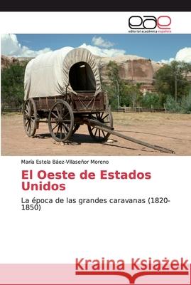 El Oeste de Estados Unidos Báez-Villaseñor Moreno, María Estela 9783659084850