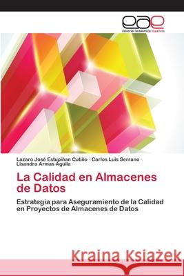 La Calidad en Almacenes de Datos Estupiñan Cutiño, Lazaro José 9783659084867 Editorial Academica Espanola