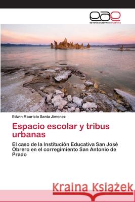 Espacio escolar y tribus urbanas Santa Jimenez, Edwin Mauricio 9783659085109