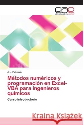 Métodos numéricos y programación en Excel-VBA para ingenieros químicos Valverde, J. L. 9783659085291 Editorial Academica Espanola