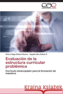 Evaluación de la estructura curricular problémica Gómez Rosero Álvaro Hugo 9783659085376 Editorial Academica Espanola