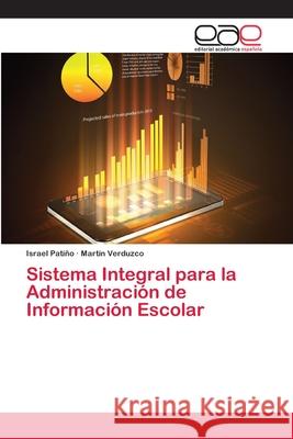 Sistema Integral para la Administración de Información Escolar Patiño, Israel 9783659085413