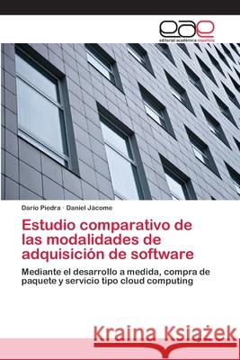 Estudio comparativo de las modalidades de adquisición de software Piedra, Darío 9783659085444