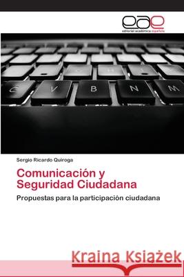 Comunicación y Seguridad Ciudadana Quiroga, Sergio Ricardo 9783659085604