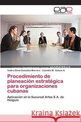 Procedimiento de planeación estratégica para organizaciones cubanas González Marrero, Yadira Elena 9783659085970 Editorial Academica Espanola