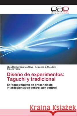 Diseño de experimentos: Taguchi y tradicional Arias Nava, Elías Heriberto 9783659086007 Editorial Academica Espanola