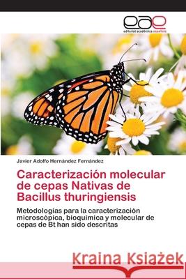 Caracterización molecular de cepas Nativas de Bacillus thuringiensis Hernández Fernández, Javier Adolfo 9783659086045 Editorial Academica Espanola