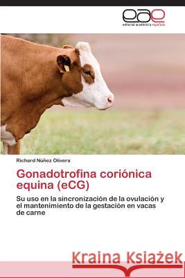 Gonadotrofina coriónica equina (eCG) Núñez Olivera Richard 9783659086625 Editorial Academica Espanola