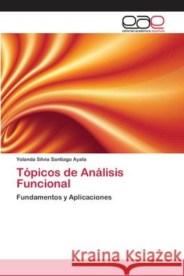 Tópicos de Análisis Funcional Santiago Ayala, Yolanda Silvia 9783659086793