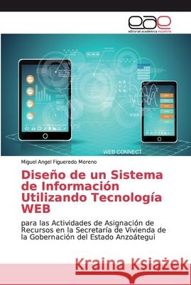 Diseño de un Sistema de Información Utilizando Tecnología WEB Figueredo Moreno, Miguel Angel 9783659086984