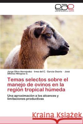 Temas selectos sobre el manejo de ovinos en la región tropical húmeda Oliva Hernández Jorge 9783659087134 Editorial Academica Espanola